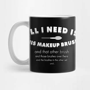 All I need is this makeup brush Mug